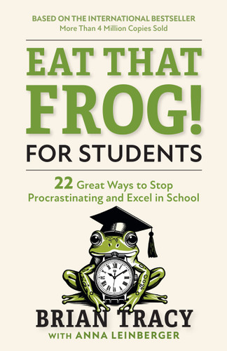 Eat That Frog! for Students: 22 Ways to Stop Procrastinating and Excel in School book cover by Brian Tracy, Anna Leinberger