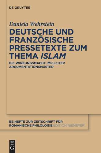 Deutsche und französische Pressetexte zum Thema ‚Islam‘: Die Wirkungsmacht impliziter Argumentationsmuster book cover by Daniela Wehrstein