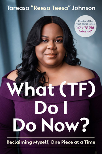 What (TF) Do I Do Now?: Reclaiming Myself, One Piece at a Time book cover by Tareasa "ReesaTeesa" Johnson