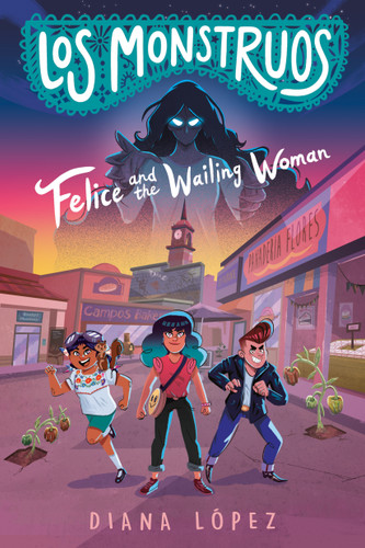 Los Monstruos: Felice and the Wailing Woman book cover by Diana López