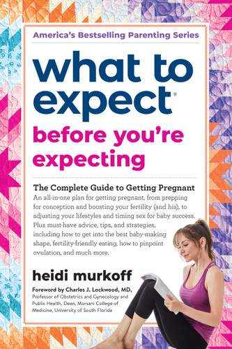 What to Expect Before You're Expecting: The Complete Guide to Getting Pregnant (What to Expect) book cover by Heidi Murkoff