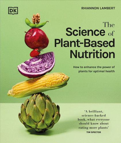 The Science of Plant-based Nutrition: How to Enhance the Power of Plants for Optimal Health: The Sunday Times Bestseller (The Science of Food) book cover by Rhiannon Lambert