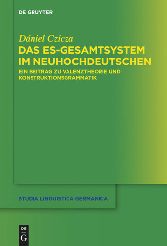Das es-Gesamtsystem im Neuhochdeutschen: Ein Beitrag zu Valenztheorie und Konstruktionsgrammatik book cover by Dániel Czicza