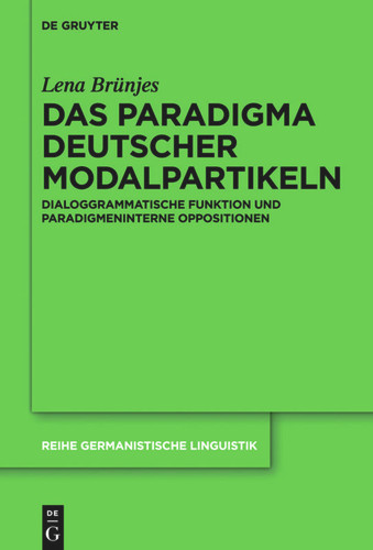 Das Paradigma deutscher Modalpartikeln: Dialoggrammatische Funktion und paradigmeninterne Oppositionen book cover by Lena Brünjes