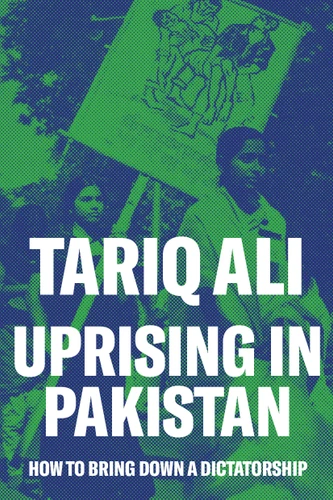 Uprising in Pakistan: How to Bring Down a Dictatorship book cover by Tariq Ali