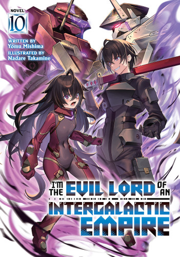I'm the Evil Lord of an Intergalactic Empire! (Light Novel) Vol. 10 (I'm the Evil Lord of an Intergalactic Empire! (Light Novel)) book cover by Yomu Mishima