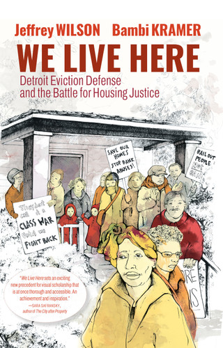 We Live Here: Detroit Eviction Defense and the Battle for Housing Justice book cover by Jeffrey Wilson, Bambi Kramer