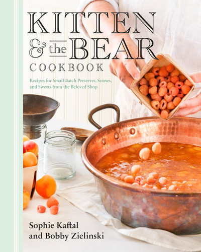 Kitten and the Bear Cookbook: Recipes for Small Batch Preserves, Scones, and Sweets from the Beloved Shop book cover by Sophie Kaftal, Bobby Zielinski