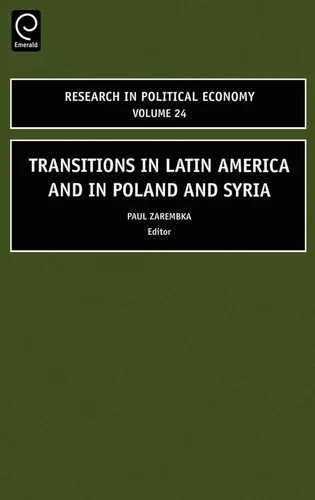 Transitions in Latin America and in Poland and Syria (Research in Political Economy #24) book cover by 