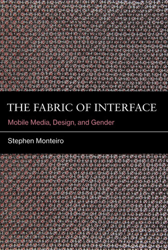 The Fabric of Interface: Mobile Media, Design, and Gender book cover by Stephen Monteiro
