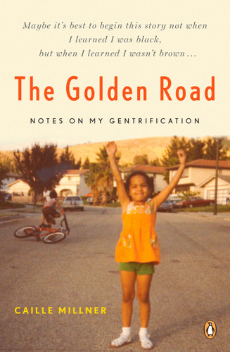 The Golden Road: Notes on My Gentrification book cover by Caille Millner