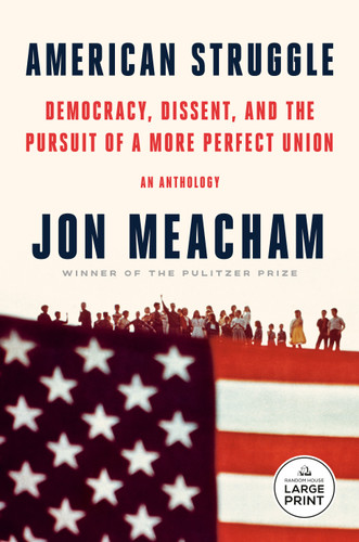 American Struggle: Democracy, Dissent, and the Pursuit of a More Perfect Union: An Anthology book cover by Jon Meacham