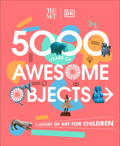 The Met 5000 Years of Awesome Objects: A History of Art for Children (DK The Met) book cover by Aaron Rosen, Susie Hodge, Susie Brooks, Mary Richards