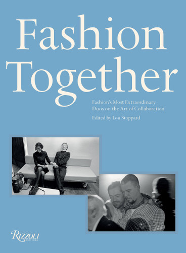 Fashion Together: Fashion's Most Extraordinary Duos on the Art of Collaboration book cover by 