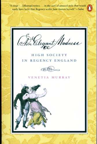 An Elegant Madness: High Society in Regency England book cover by Venetia Murray