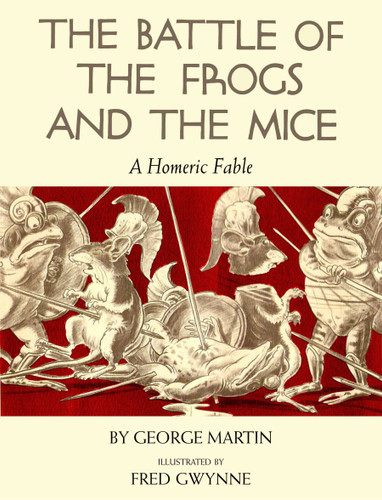 The Battle of the Frogs and the Mice: A Homeric Fable book cover by George Martin