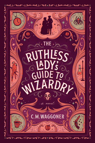 The Ruthless Lady's Guide to Wizardry book cover by C. M. Waggoner