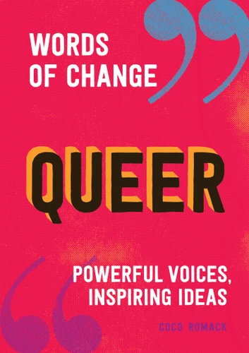 Queer (Words of Change series): Powerful Voices, Inspiring Ideas (Words of Change) book cover by Coco Romack