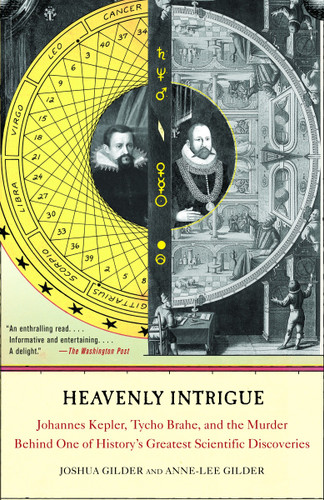 Heavenly Intrigue: Johannes Kepler, Tycho Brahe, and the Murder Behind One of History's Greatest Scientific Discoveries book cover by Joshua Gilder, Anne-Lee Gilder