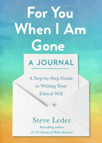 For You When I Am Gone: A Journal: A Step-by-Step Guide to Writing Your Ethical Will book cover by Steve Leder