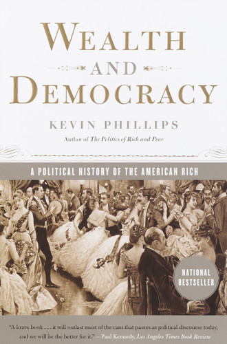 Wealth and Democracy: A Political History of the American Rich book cover by Kevin Phillips