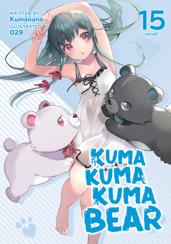 Kuma Kuma Kuma Bear (Light Novel) Vol. 15 (Kuma Kuma Kuma Bear (Light Novel)) book cover by Kumanano