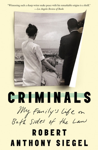 Criminals: My Family's Life on Both Sides of the Law book cover by Robert Anthony Siegel