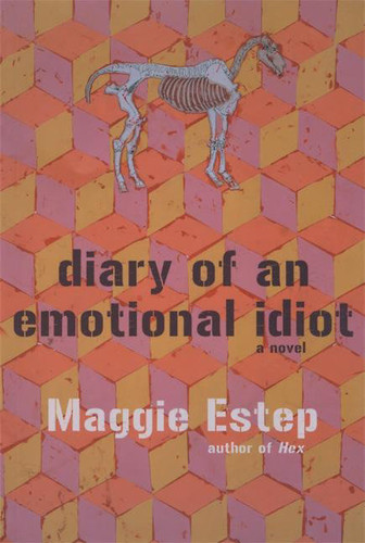 Diary of an Emotional Idiot: A Novel book cover by Maggie Estep