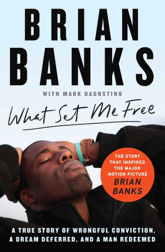 What Set Me Free (The Story That Inspired the Major Motion Picture Brian Banks): A True Story of Wrongful Conviction, a Dream Deferred, and a Man Redeemed book cover by Brian Banks