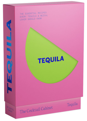The Cocktail Cabinet: Tequila: The Essential Drinks Every Tequila & Mezcal Lover Should Know book cover by Kara Newman