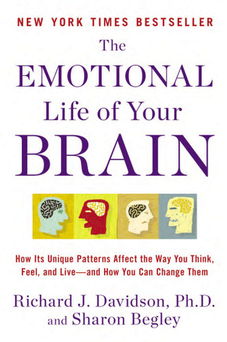 The Emotional Life of Your Brain: How Its Unique Patterns Affect the Way You Think, Feel, and Live--and How You Can Change Them book cover by Richard J. Davidson