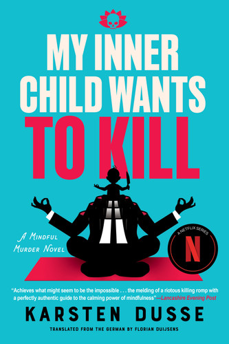 My Inner Child Wants to Kill (A Mindful Murder Novel) book cover by Karsten Dusse