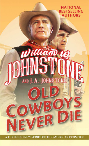 Old Cowboys Never Die: An Exciting Western Novel of the American Frontier book cover by William W. Johnstone, J.A. Johnstone