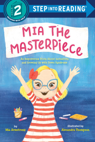 Mia the Masterpiece: An Empowering Story About Inclusivity and Growing Up with Down Syndrome (Step into Reading, Step 2) book cover by Mia Armstrong