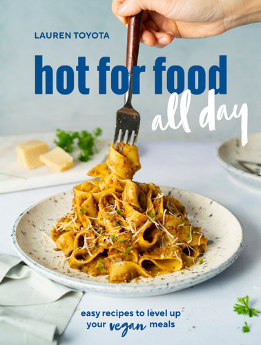 hot for food all day: easy recipes to level up your vegan meals [A Cookbook] book cover by Lauren Toyota