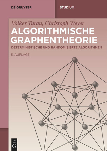 Algorithmische Graphentheorie: Deterministische und randomisierte Algorithmen (De Gruyter Studium) book cover by Volker Turau, Christoph Weyer