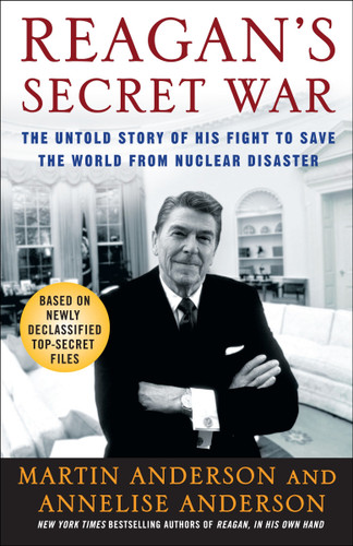 Reagan's Secret War: The Untold Story of His Fight to Save the World from Nuclear Disaster book cover by Martin Anderson, Annelise Anderson