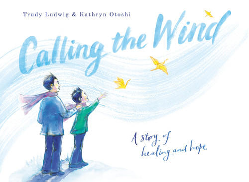 Calling the Wind: A Story of Healing and Hope book cover by Trudy Ludwig