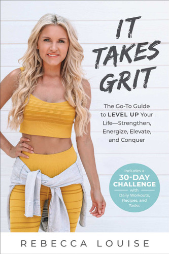 It Takes Grit: The Go-To Guide to Level Up Your LifeStrengthen, Energize, Elevate, and Conquer book cover by Rebecca Louise