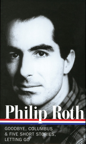 Philip Roth: Novels & Stories 1959-1962 (LOA #157): Goodbye, Columbus / Five Short Stories / Letting Go (Library of America Philip Roth Edition) book cover by Philip Roth