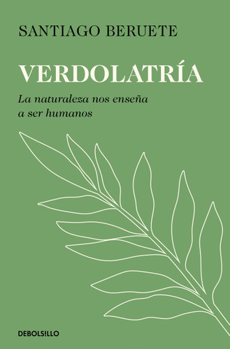 Verdolatría. La naturaleza nos enseña  a ser humanos / Green Devotion book cover by SANTIAGO BERUETE