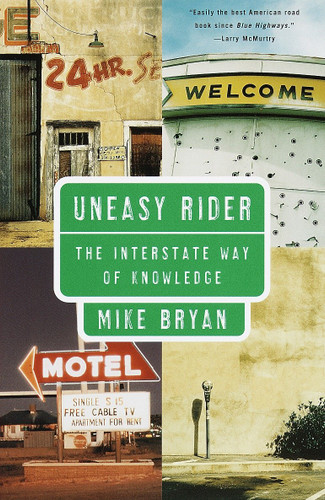 Uneasy Rider: The Interstate Way of Knowledge (Vintage Departures) book cover by Mike Bryan