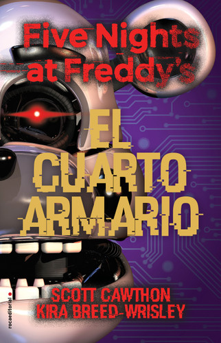 Five Nights at Freddy's. El cuarto armario / The Fourth Closet (FIVE NIGHTS AT FREDDY'S) book cover by Scott Cawthon, Kira Breed-Wrisley