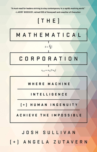 The Mathematical Corporation: Where Machine Intelligence and Human Ingenuity Achieve the Impossible book cover by Angela Zutavern, Josh Sullivan