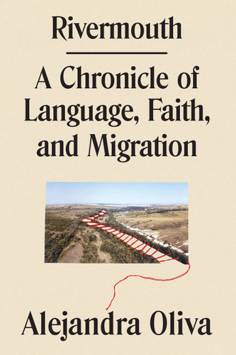 Rivermouth: A Chronicle of Language, Faith, and Migration book cover by Alejandra Oliva