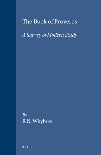The Book of Proverbs: A Survey of Modern Study (History of Biblical Interpretation Series #1) [9789004103740]