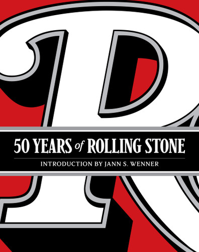 50 Years of Rolling Stone: The Music, Politics and People that Shaped Our Culture book cover by Jann S. Wenner, Rolling Stone LLC
