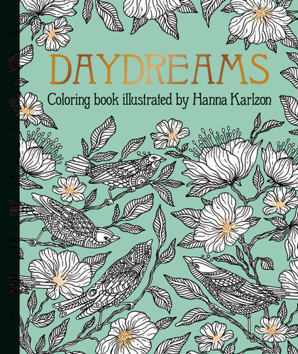 Daydreams Coloring Book: Hardcover adult coloring book featuring thick, high-quality paper (Hanna Karlzon) book cover by 