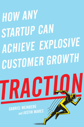 Traction: How Any Startup Can Achieve Explosive Customer Growth book cover by Gabriel Weinberg, Justin Mares