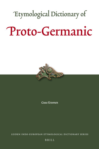 Etymological Dictionary of Proto-Germanic (Leiden Indo-European Etymological Dictionary Series #11) [9789004183407]